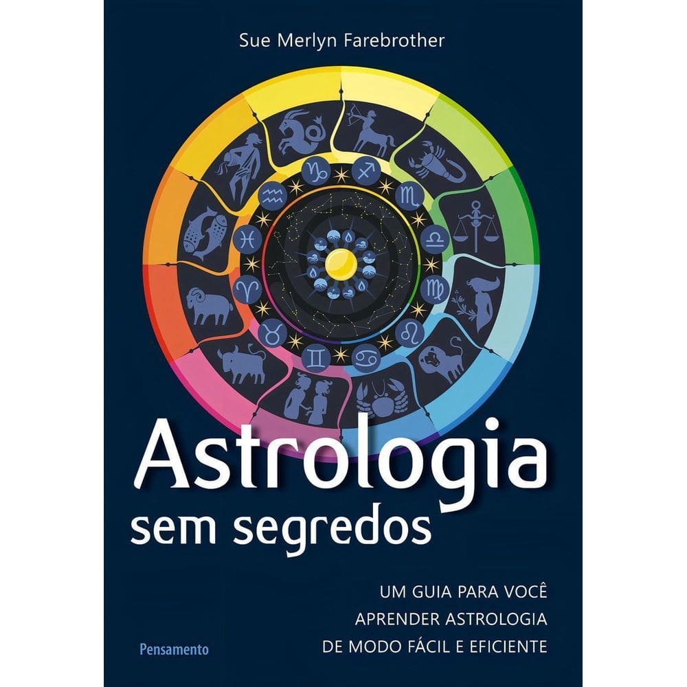 Astrologia Sem Segredos - Um Guia Para Você Aprender Astrologia De Modo Fácil e Eficiente