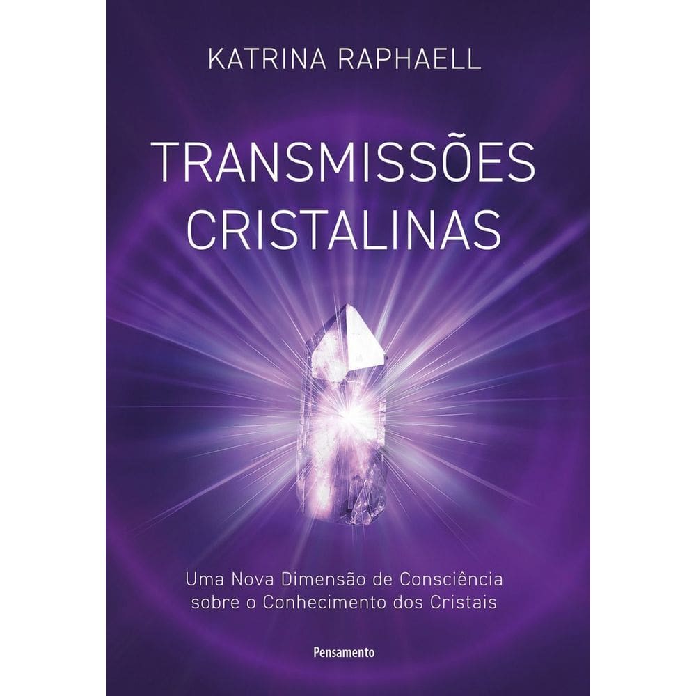 Transmissões Cristalinas - Uma Nova Dimensão de Consciência Sobre o Conhecimento dos Cristais