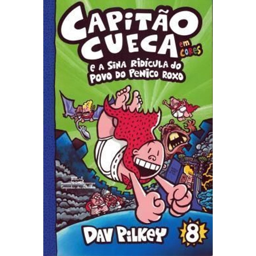 Capitão Cueca e a Sina Ridícula Do Povo Do Penico Roxo - Em Cores!