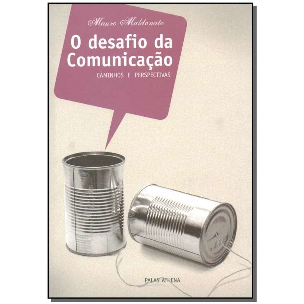 o Desafio Da Comunicação - Caminhos e Perspectivas