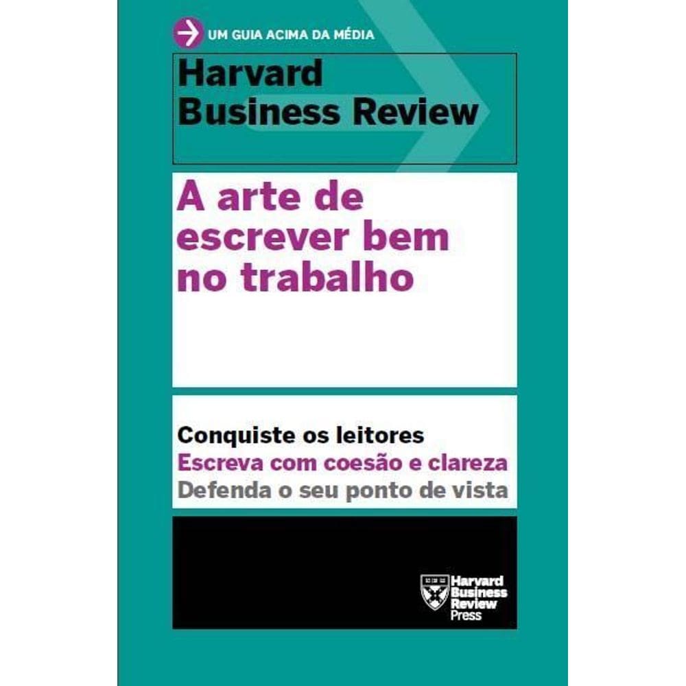 a Arte De Escrever Bem No Trabalho (Um Guia Acima Da Média – Hbr)