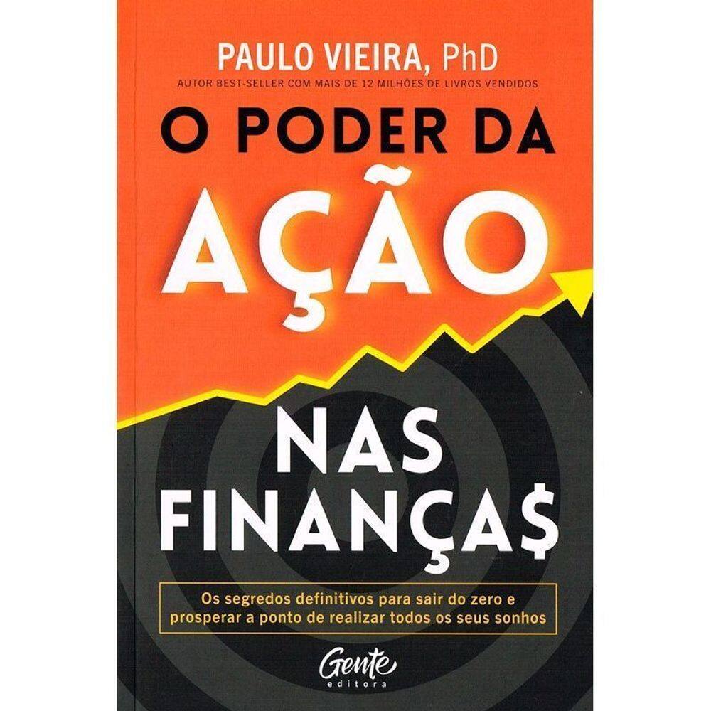 o Poder Da Ação Nas Finanças - o Segredo Para o Enriquecimento