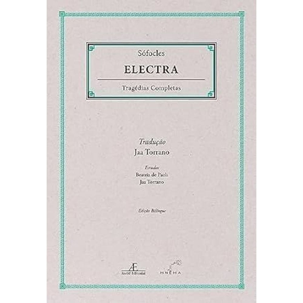 Electra - Sófocles  - Tragédias Completas