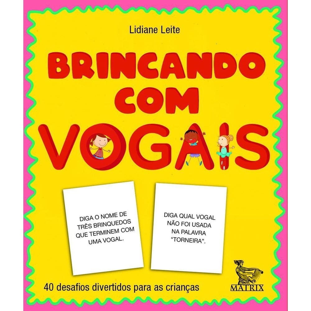 Brincando Com as Vogais - 40 Desafios Divertidos Para as Crianças