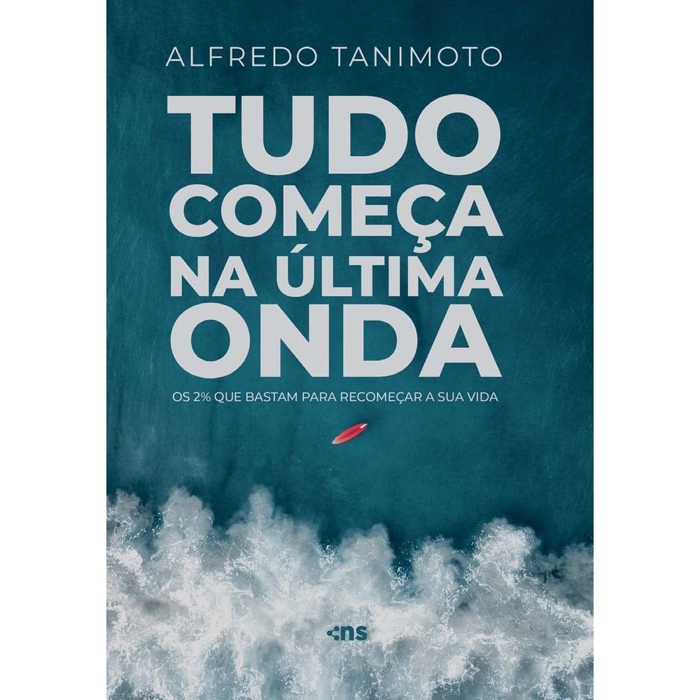 Tudo Começa na Última Onda - Os 2% Que Bastam Para Recomeçar a Sua Vida