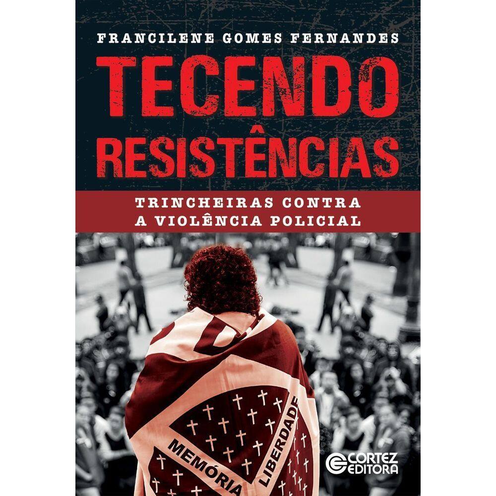Tecendo Resistências - Trincheiras Contra a Violência Policial