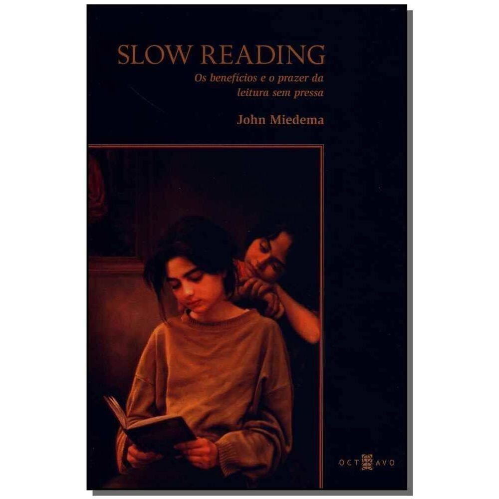 Slow Reading - Os Benefícios e o Prazer Da Leitura Sem Pressa