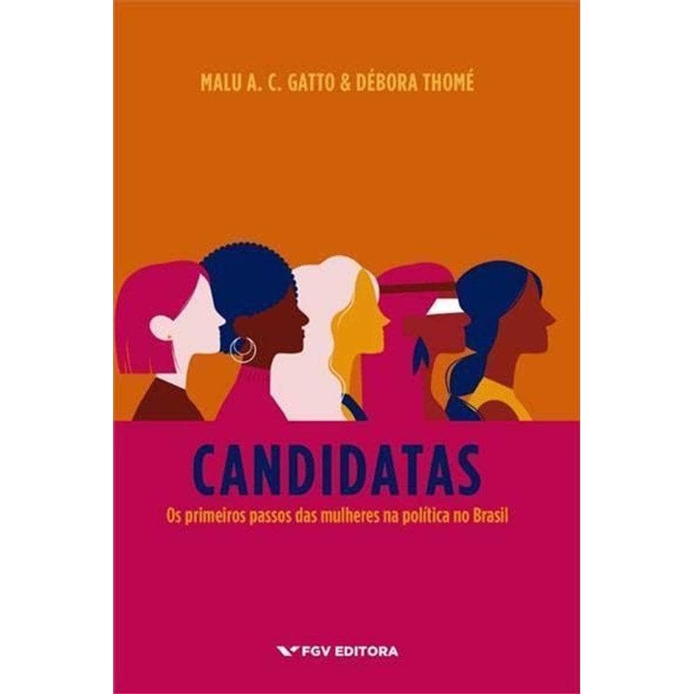 Candidatas - Os primeiros passos das mulheres na política no Brasil