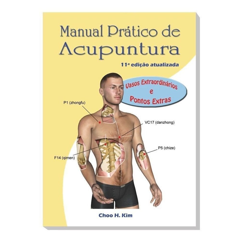 Manual Prático de Acupuntura - Vasos Extraordinários e Pontos Extras - 11Ed/21