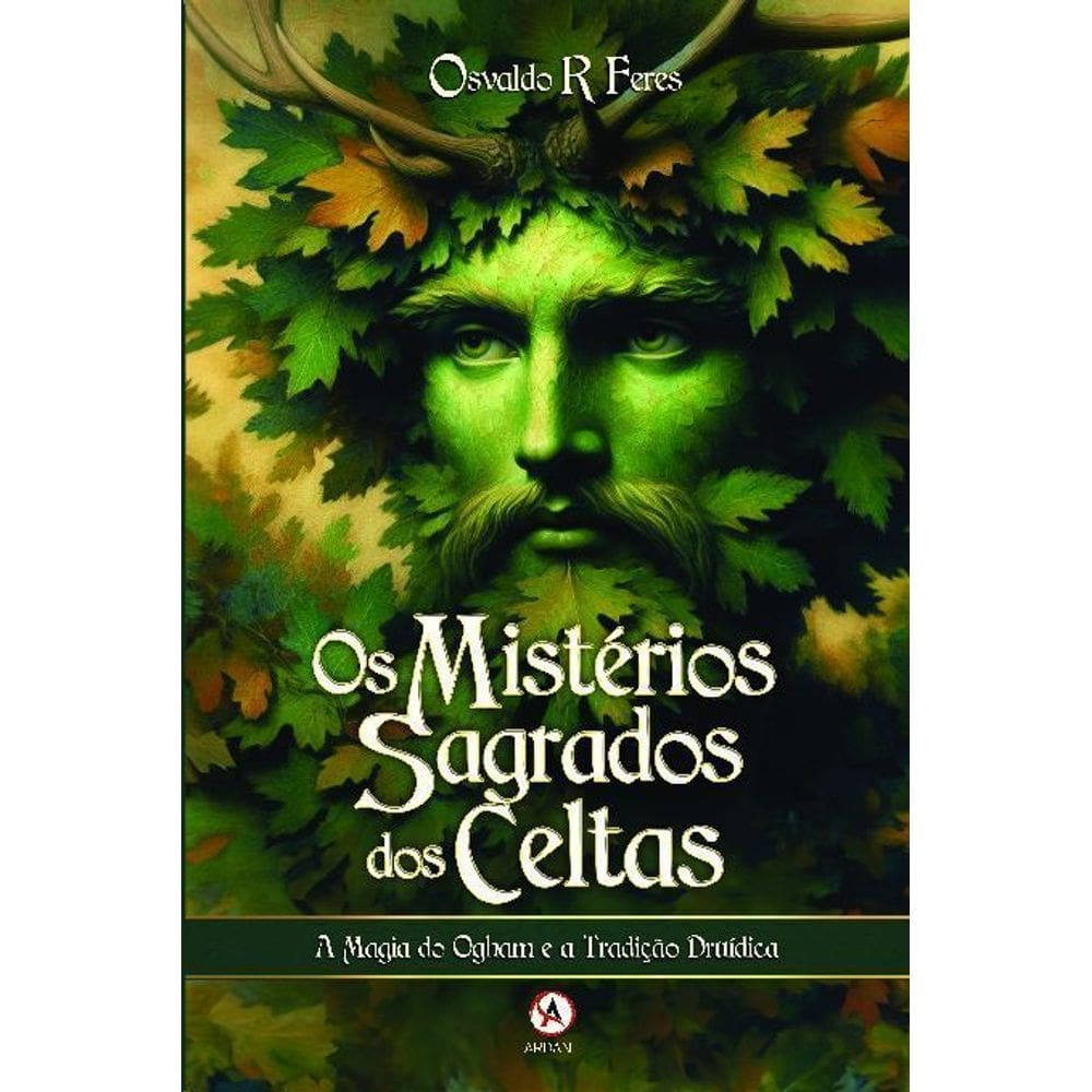 Os Mistérios Sagrados Dos Celtas - A Magia do Ogham e a Tradição Druídica