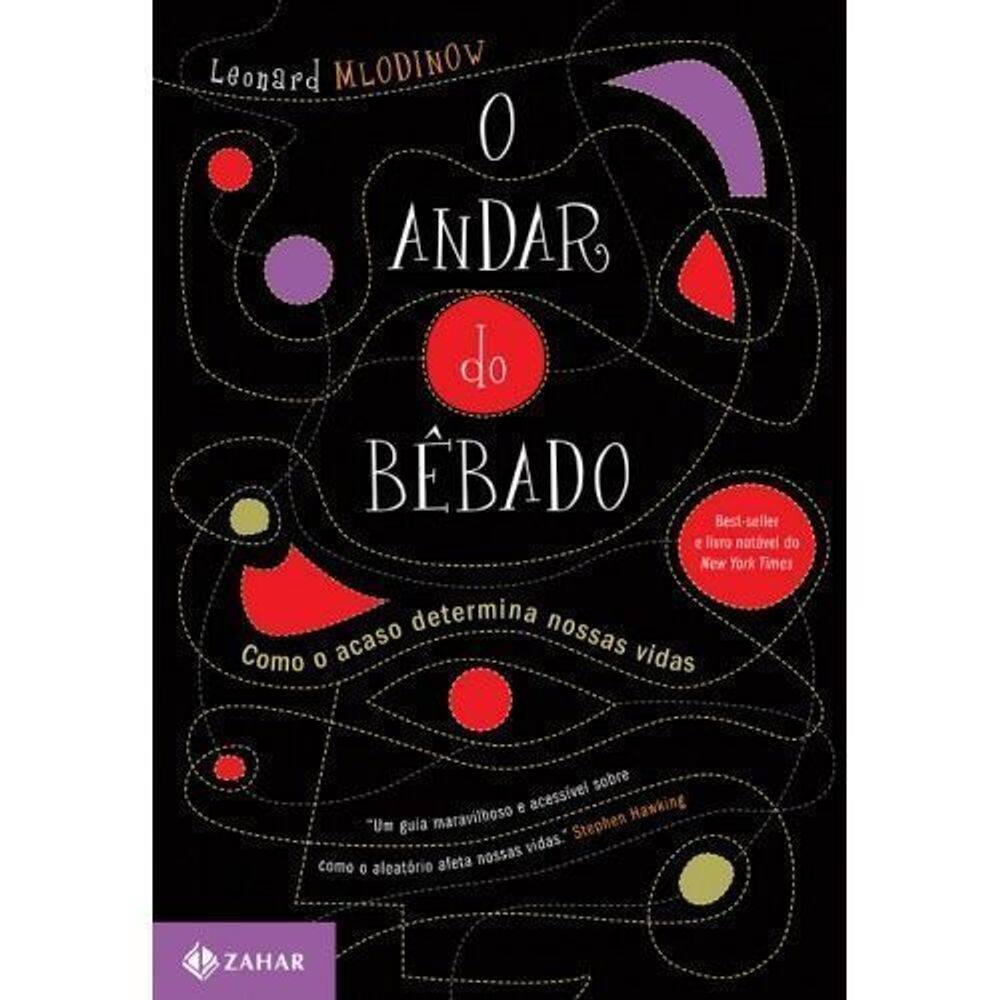 o Andar Do Bêbado - Como o Acaso Determina Nossas Vidas