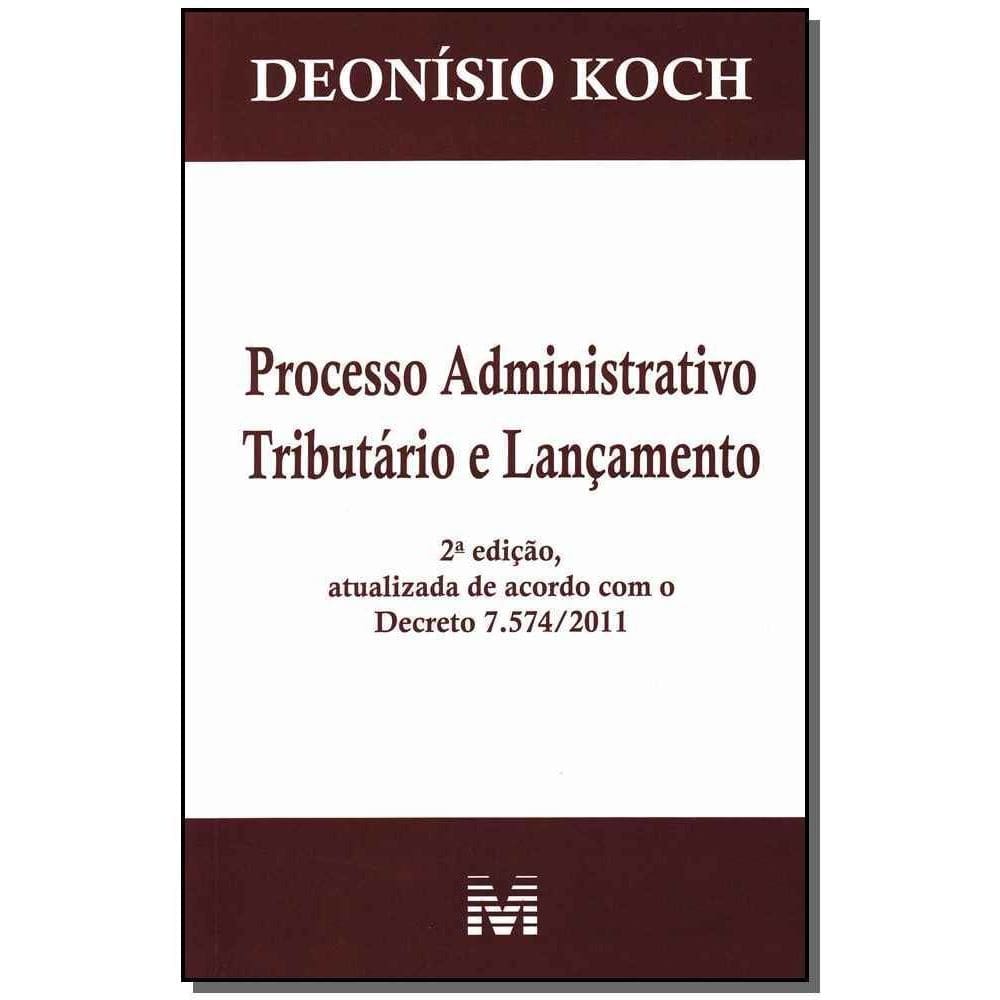Processo Administrativo Tributário e Lançamento - 2 Ed./2011