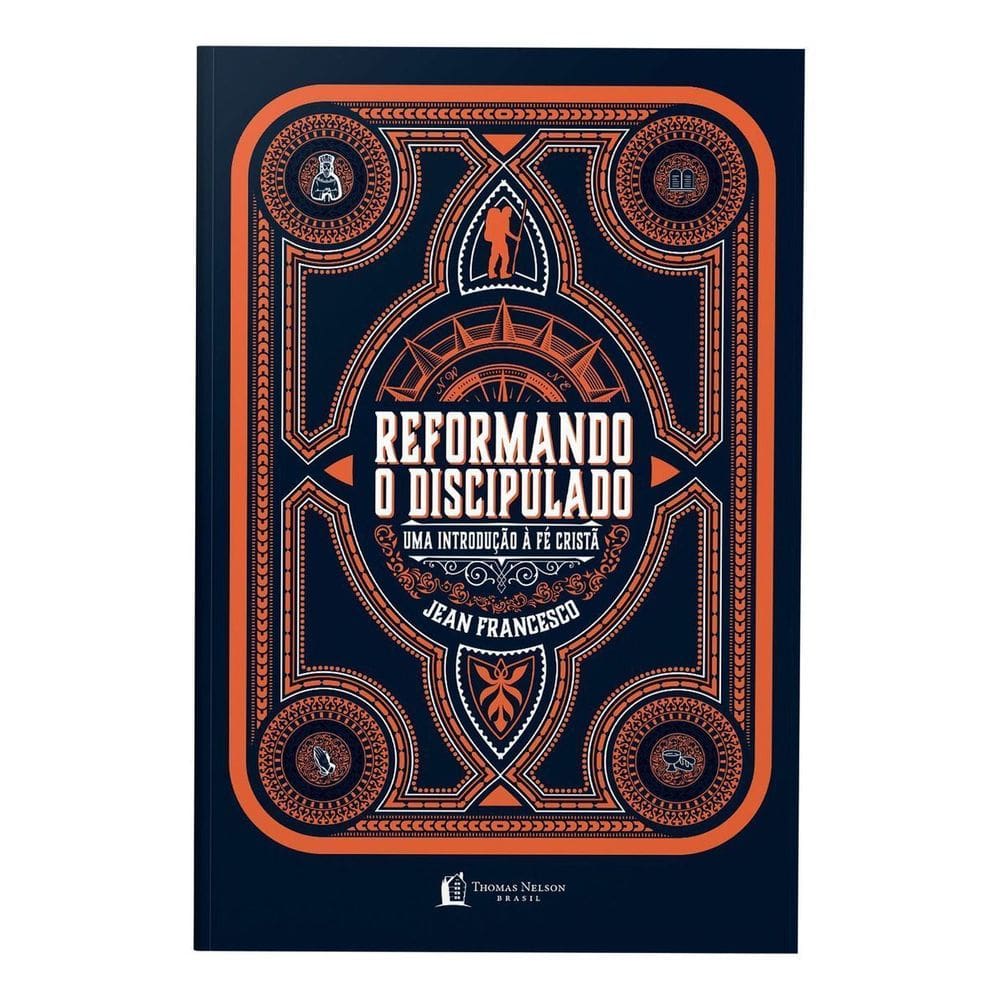 Reformando o Discipulado: Uma Introdução à Fé Cristã
