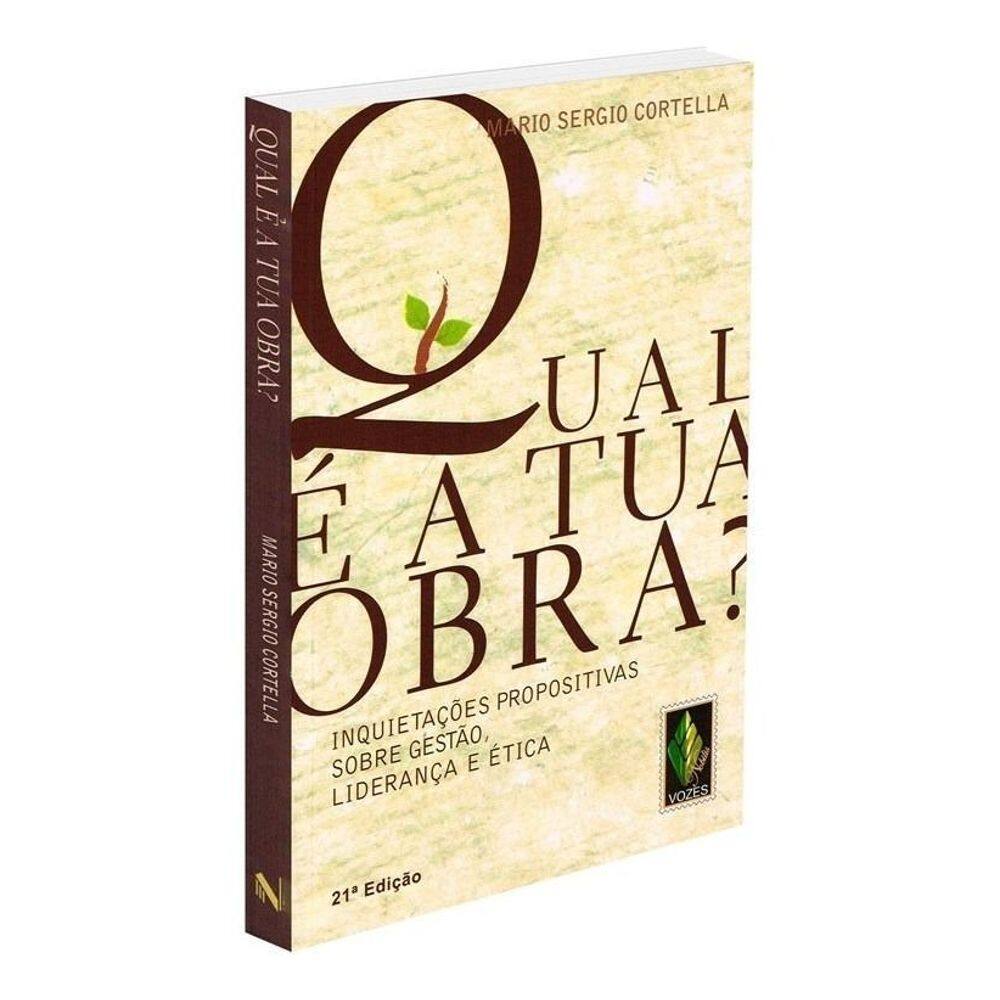 Qual é a Tua Obra? - Inquietações Propositivas Sobre Gestão, Liderança e Ética