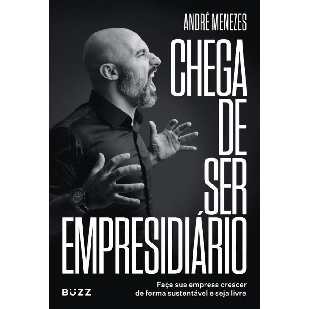 Chega de Ser Empresidiário - Faça Sua Empresa Crescer de Forma Saudável e Seja Livre