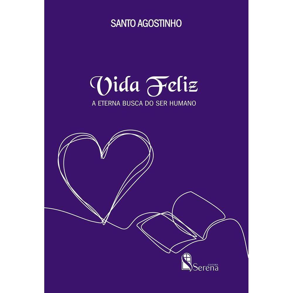 Vida Feliz - A Eterna Busca do Ser Humano
