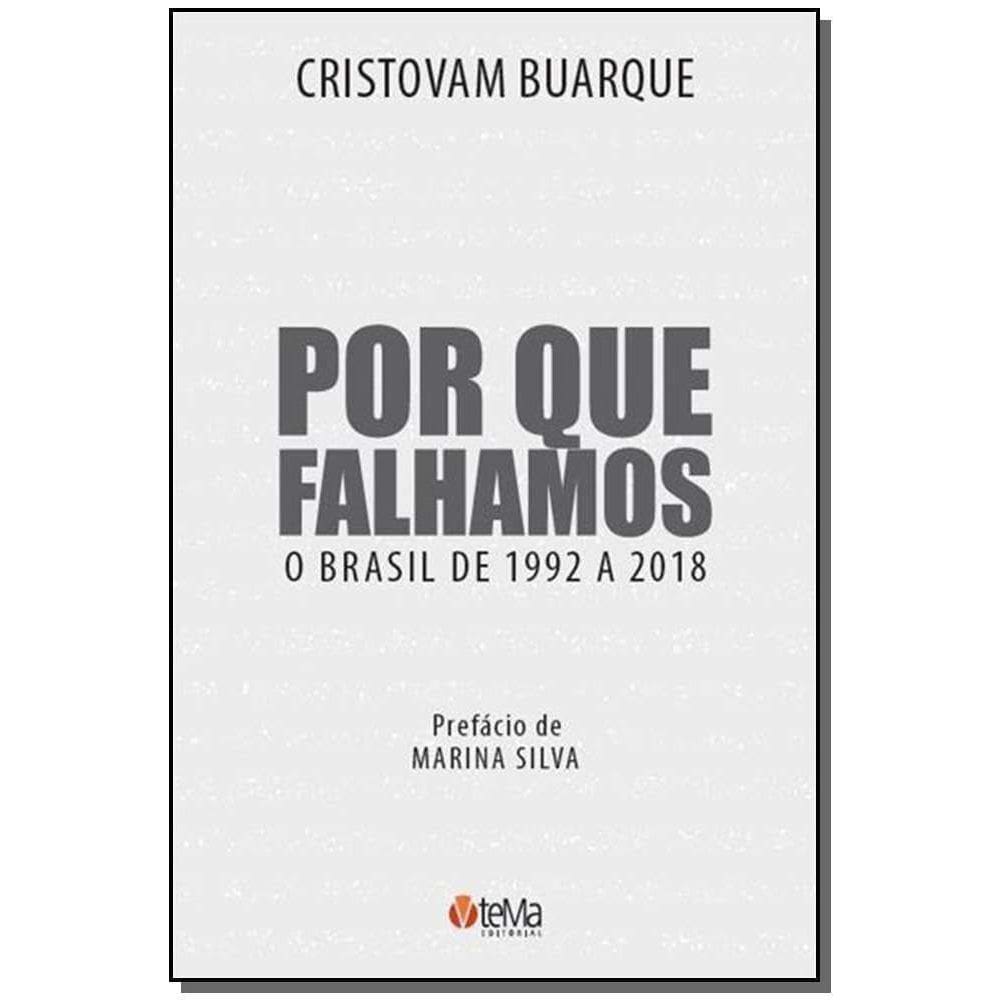 Por Que Falhamos - O Brasil de 1992 a 2018
