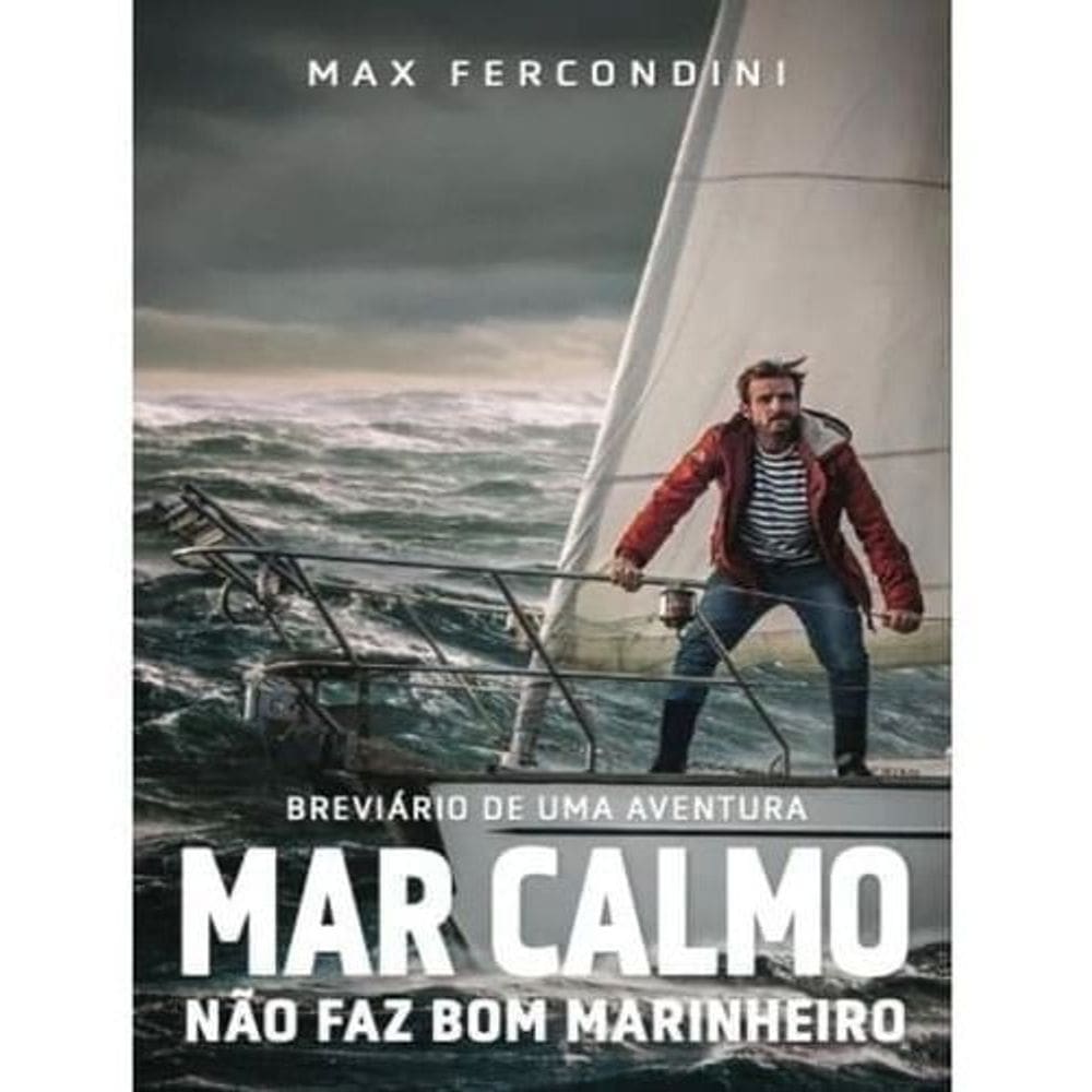 Mar Calmo Não Faz Bom Marinheiro - Breviário de uma Aventura