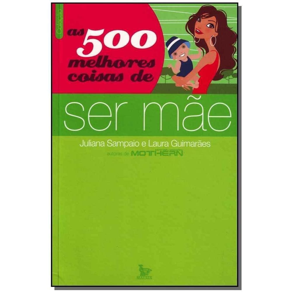 500 Melhores Coisas de Ser Mãe, As