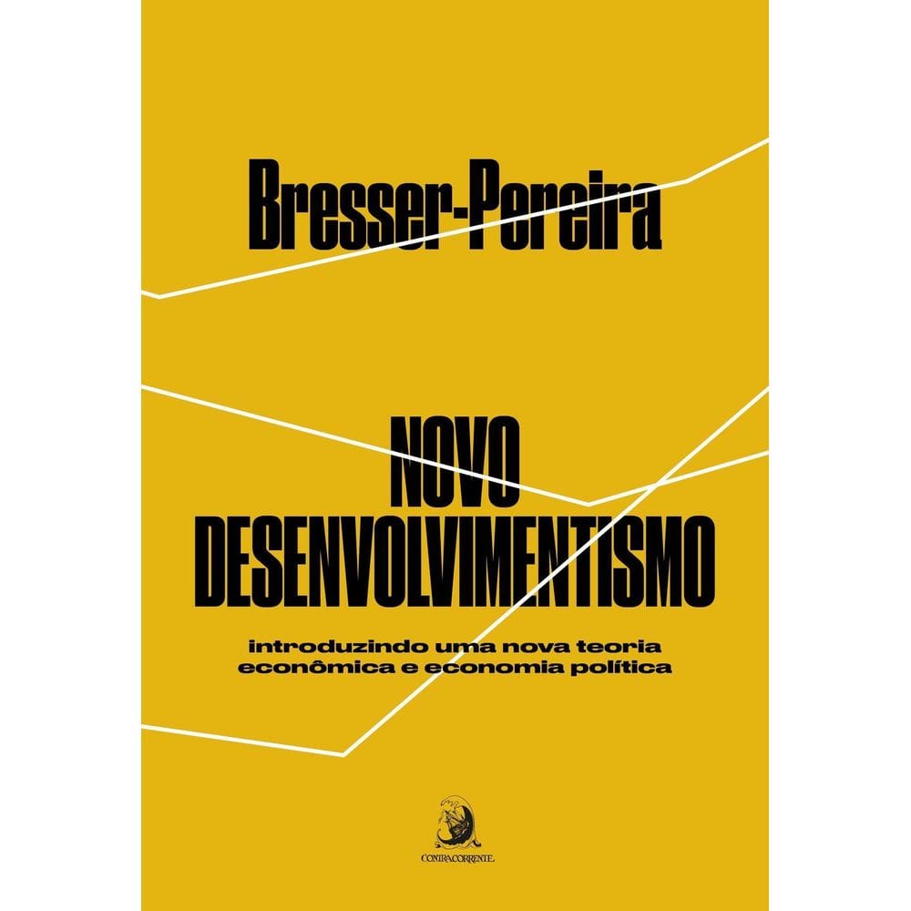 Novo Desenvolvimentismo - Introduzindo Uma Nova Teoria Econômica e Economia Política