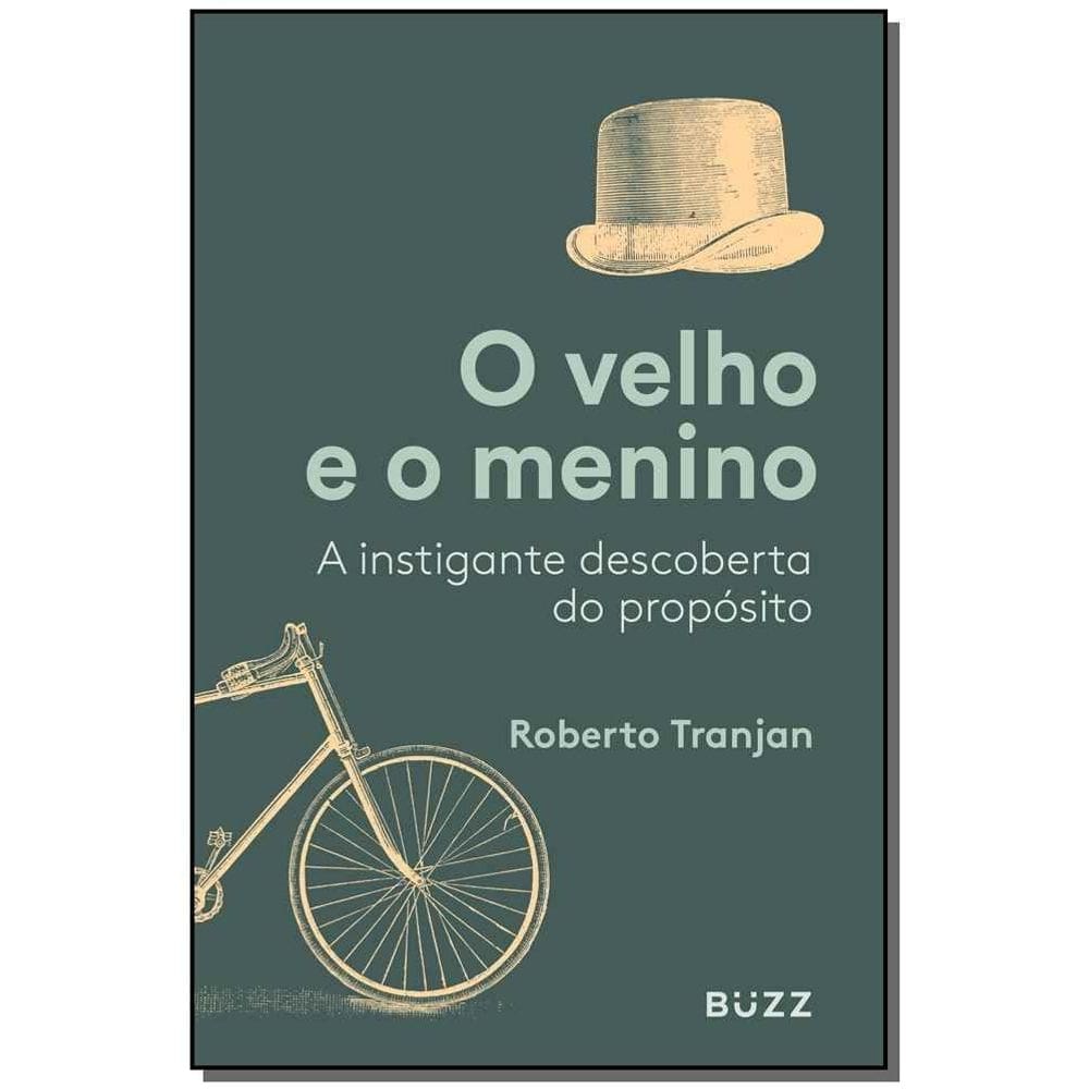 O Velho e o Menino - A Instigante Descoberta do Propósito