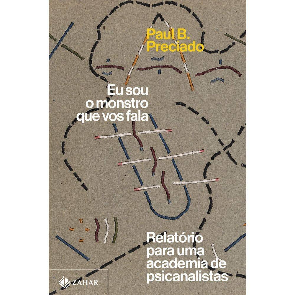 Eu Sou o Monstro Que Vos Fala - Relatório Para Uma Academia de Psicanalistas