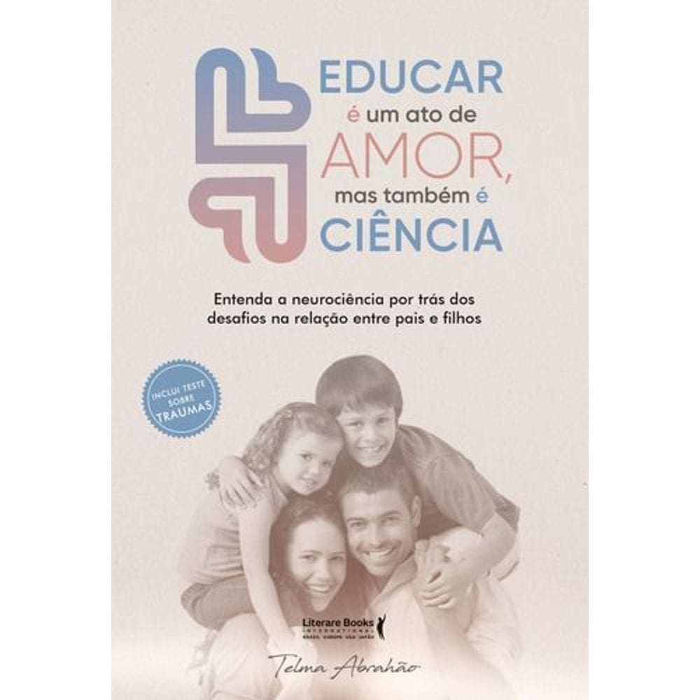 Educar é um Ato de Amor, Mas Também é Ciência - entenda a neurociência por trás dos desafios compor.