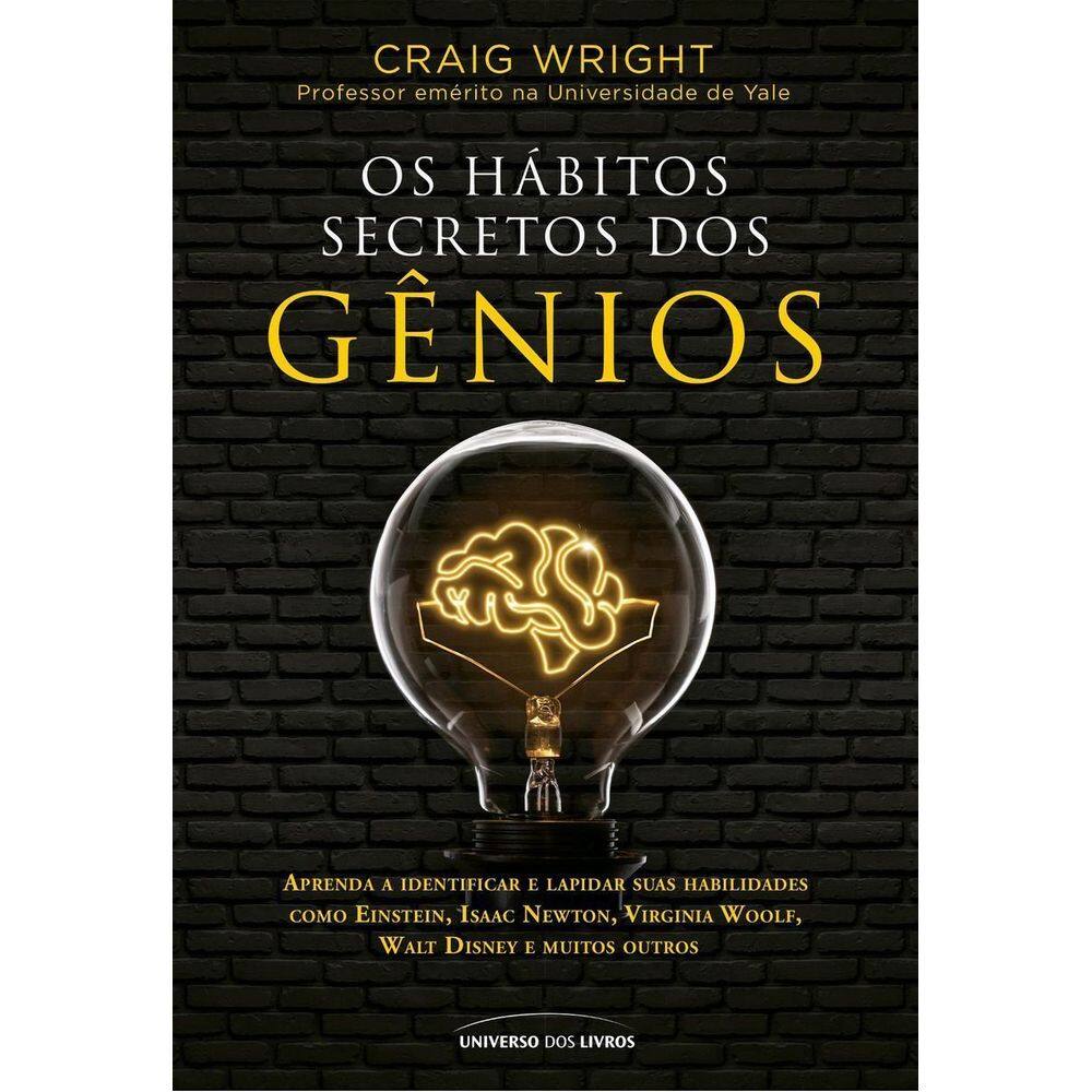 Os Hábitos Secretos Dos Gênios - Aprenda A Identificar E Lapidar Suas Habilidades Como Einstein, Isa