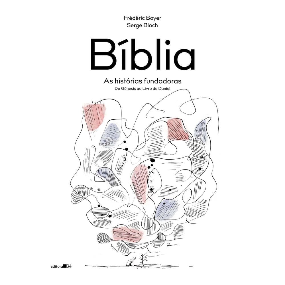 Bíblia - As Histórias Fundadoras - Do Gênesis ao Livro de Daniel