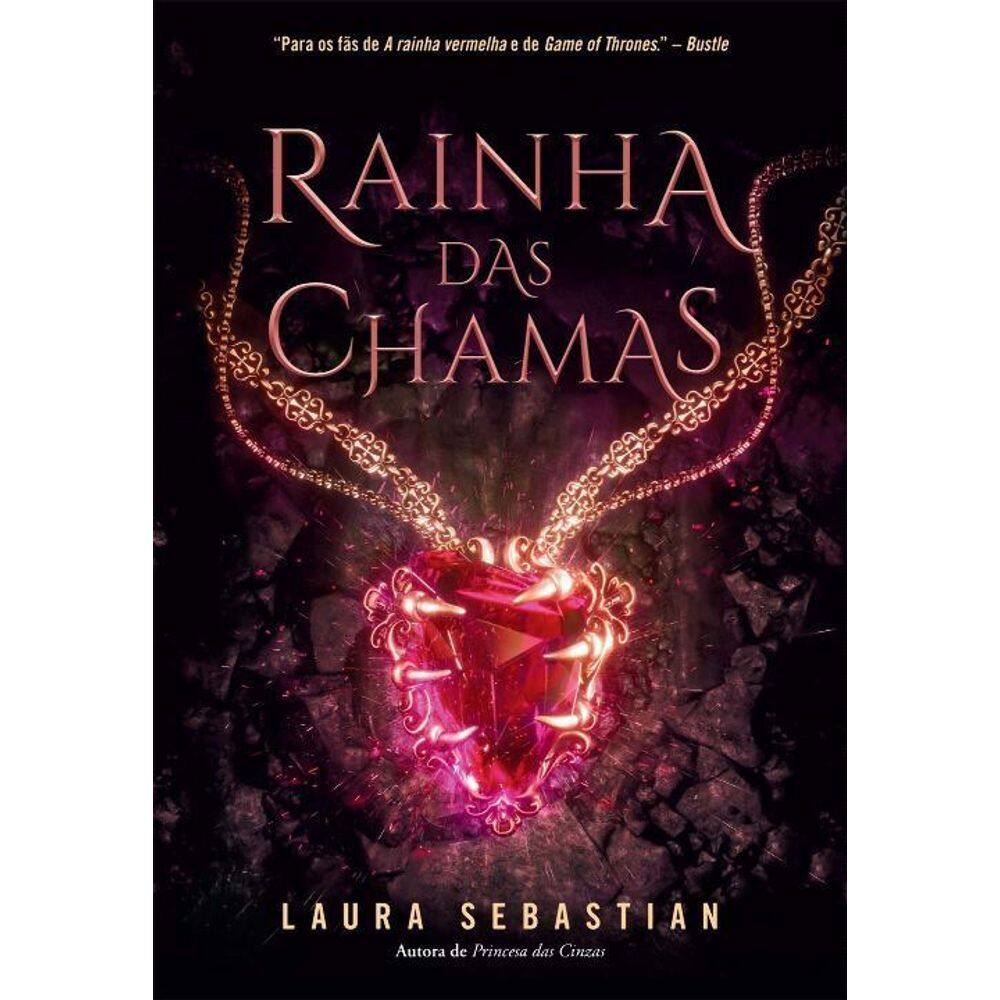 Rainha Das Chamas (Princesa Das Cinzas – Livro 3)