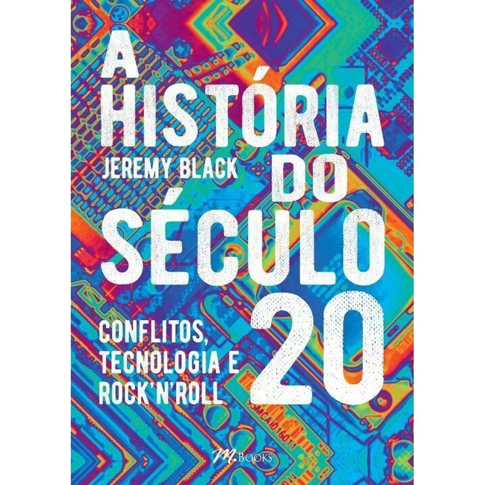 a História Do Século 20: Conflitos, Tecnologia e Rocknroll