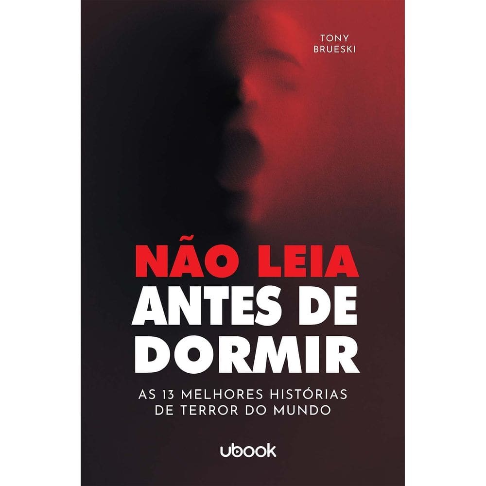 Não Leia Antes de Dormir: As 13 Melhores Histórias de Terror do Mundo