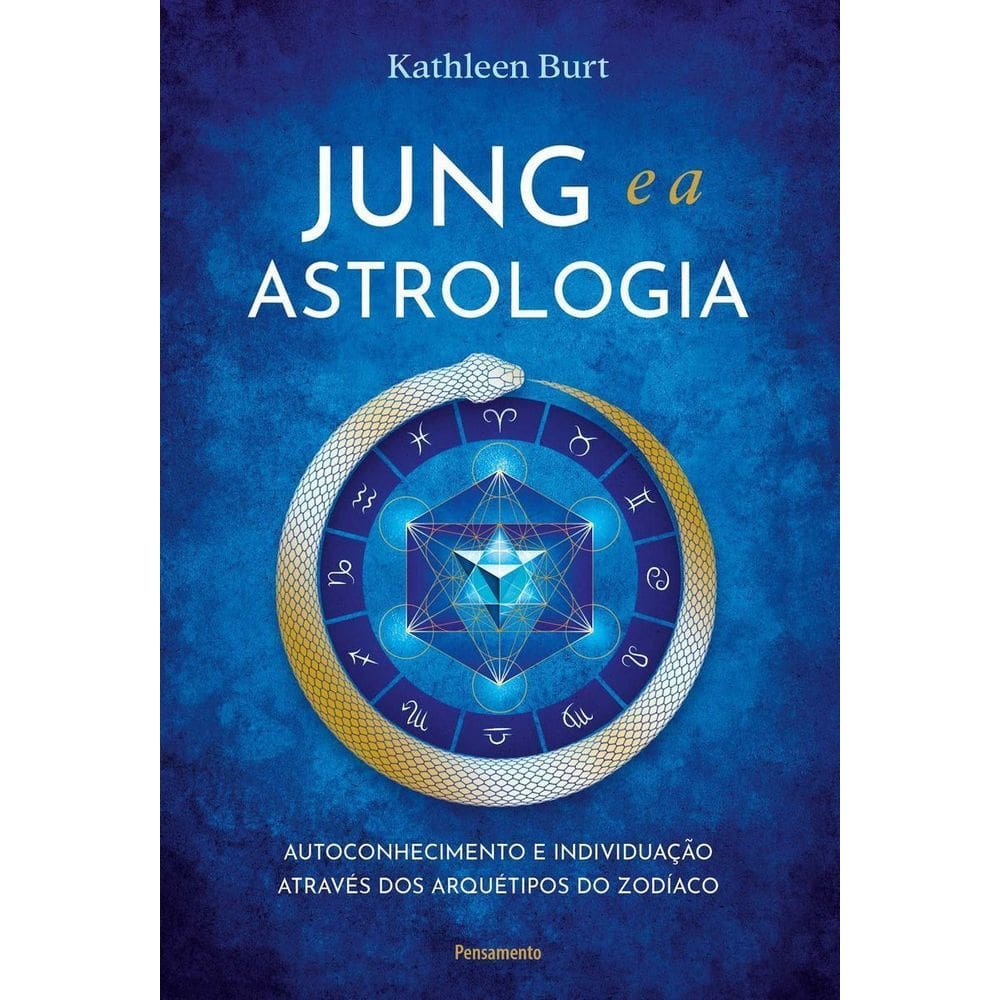 Jung e a Astrologia - Autoconhecimento e Individuação Através dos Arquétipos do Zodíaco