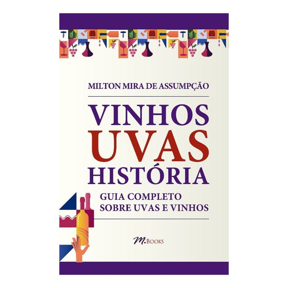 Vinhos Uvas História - Guia Completo Sobre Uvas e Vinhos