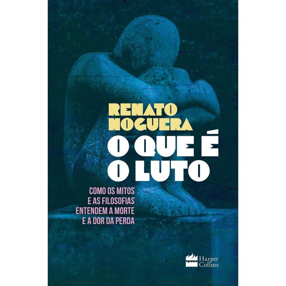 O Que é o Luto - Como Os Mitos e As Filosofias Entendem a Morte e a Dor Da Perda