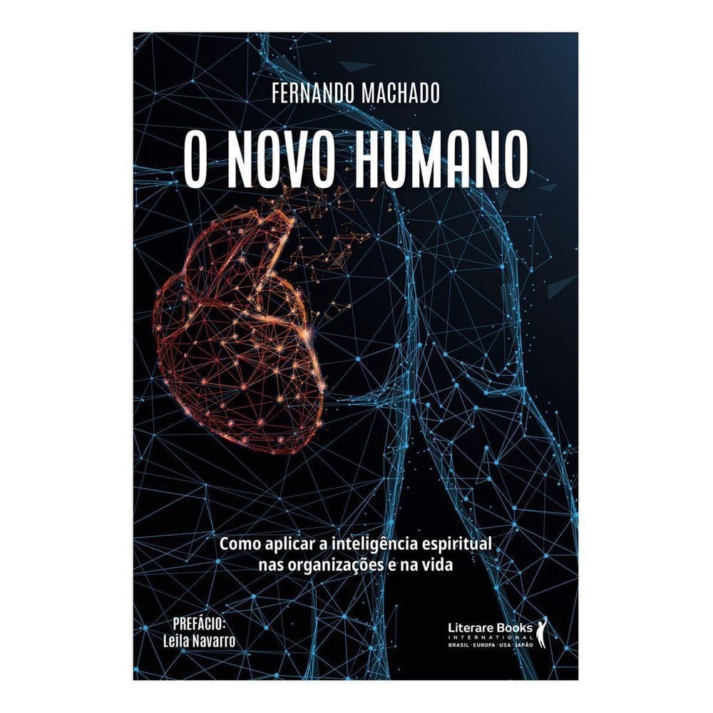 O Novo Humano - Como Aplicar a Inteligência Espiritual Nas Organizações e Na Vida