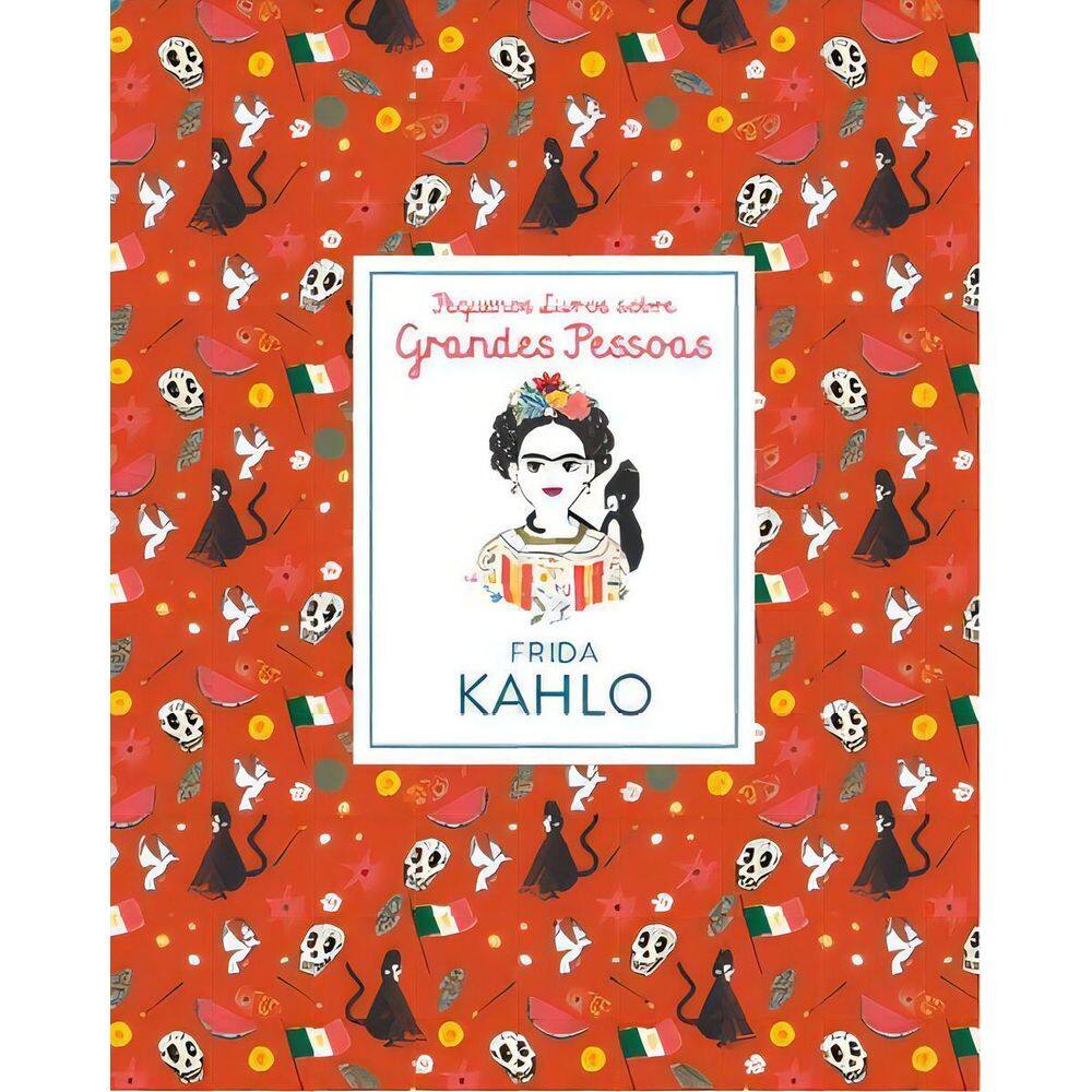 Pequenos Livros Sobre Grandes Pessoas- Frida Kahlo