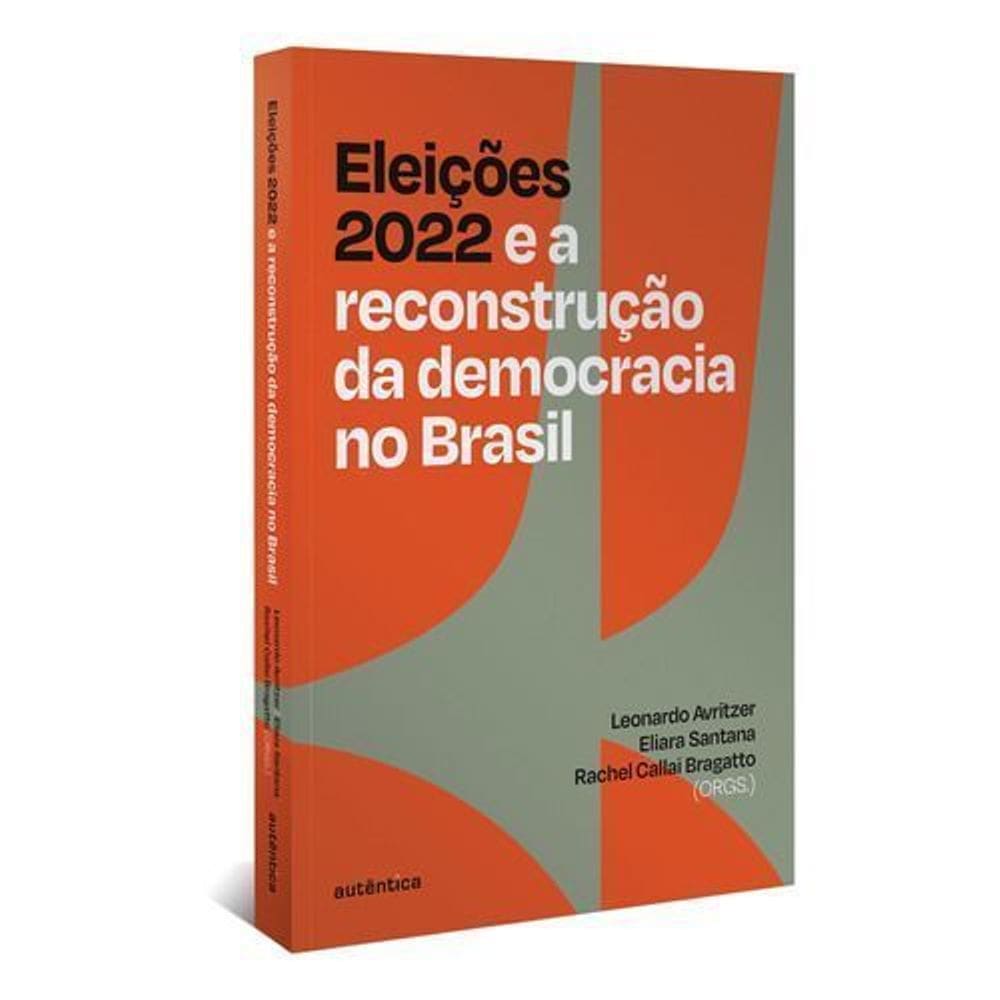 Eleições 2022 e a Reconstrução da Democracia no Brasil