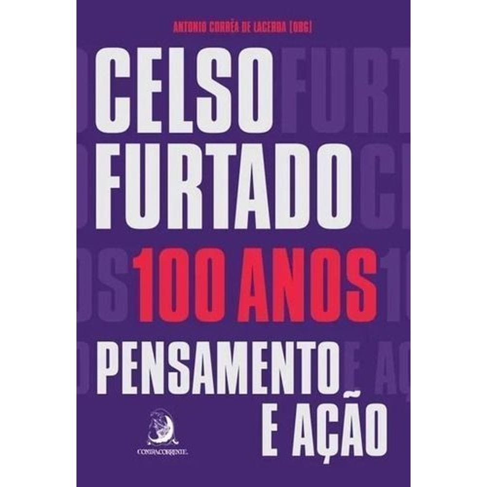 Celso Furtado, 100 Anos - Pensamento e Ação