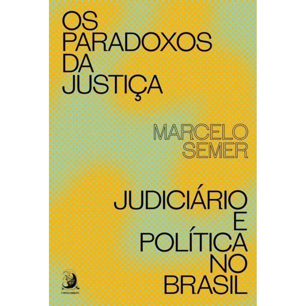 Os Paradoxos da Justiça - Judiciário e Política no Brasil