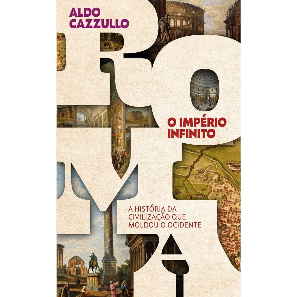 Roma, o Império Infinito - A História da Civilização Que Moldou o Ocidente