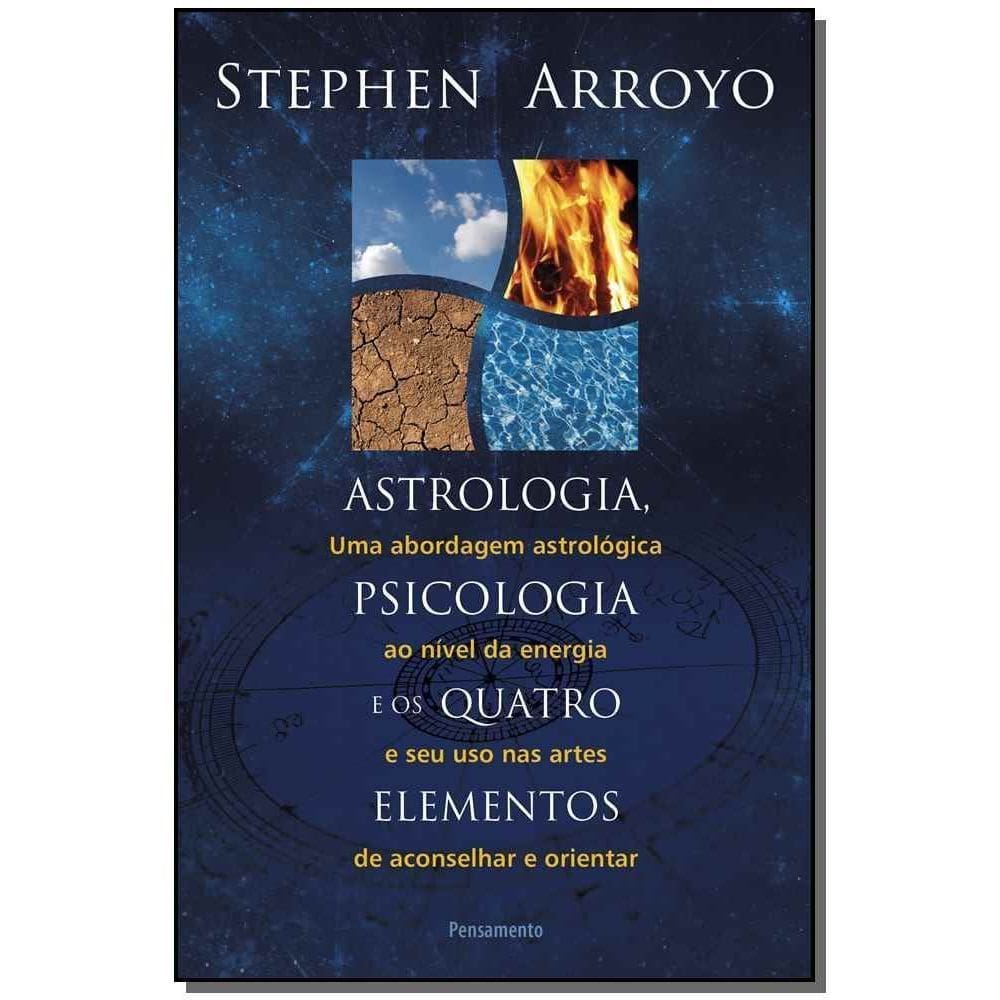 Astrologia, Psicologia e Os Quatro Elementos - Uma Abordagem Astrológica Ao Nível De Energia e Seu U