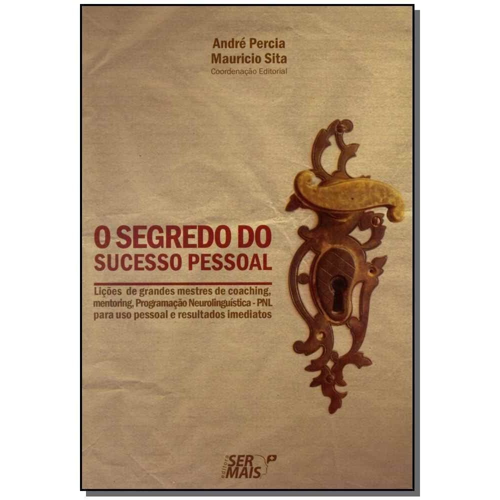 o Segredo Do Sucesso Pessoalxlições De Grandes Mestres Do Coaching, Mentoring, Programação Neolingui