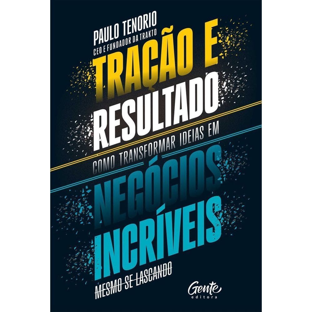 Tração e Resultado - Como Transformar Ideias Em Negócios Incríveis