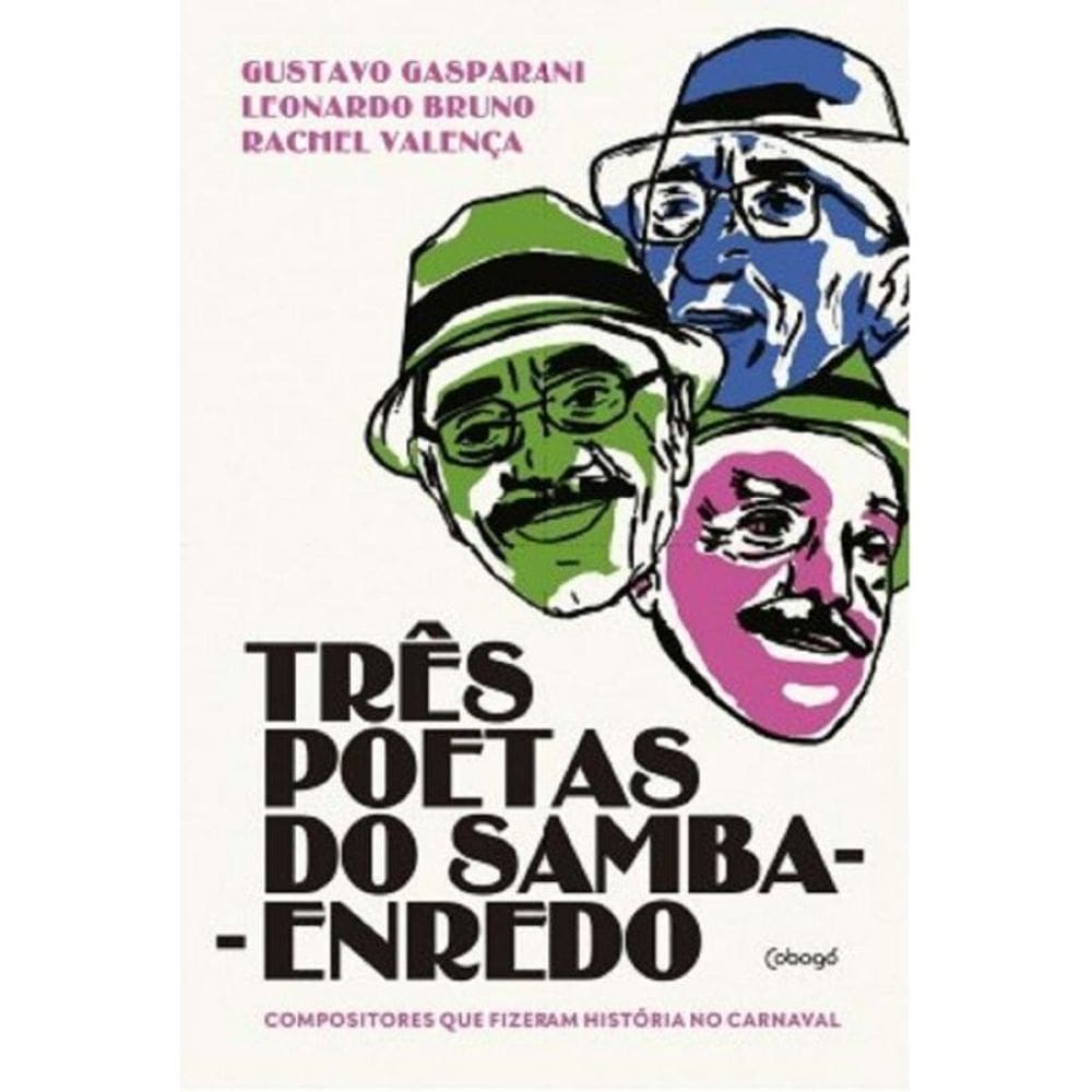 Três Poetas Do Samba-enredo - Compositores Que Fizeram História No Carnaval