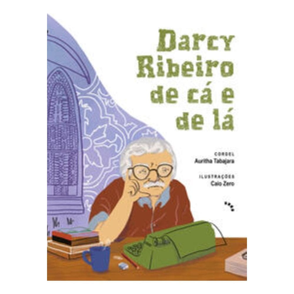 Darcy Ribeiro de Cá e de Lá