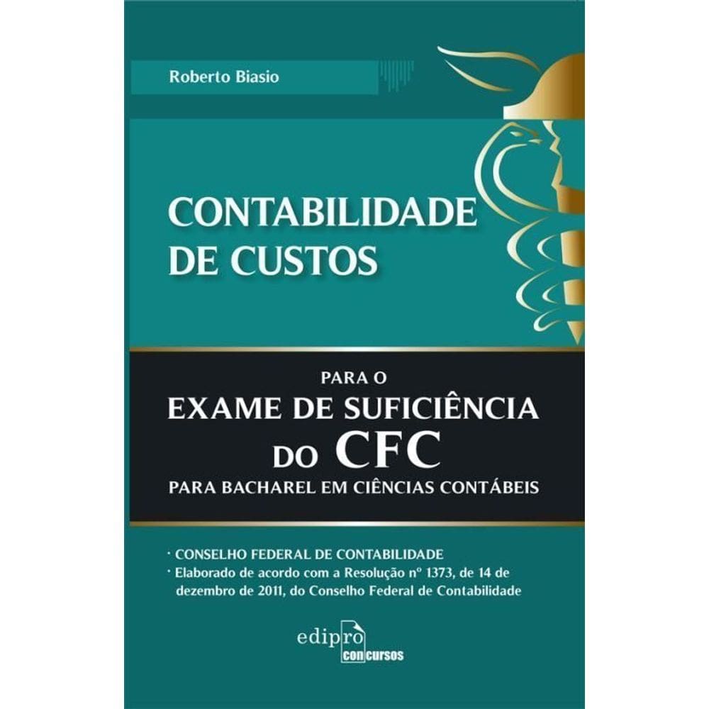 Contabilidade De Custos Para o Exame De Sufuciência Do Cfc - Para Bacharel Em Ciências Contábeis