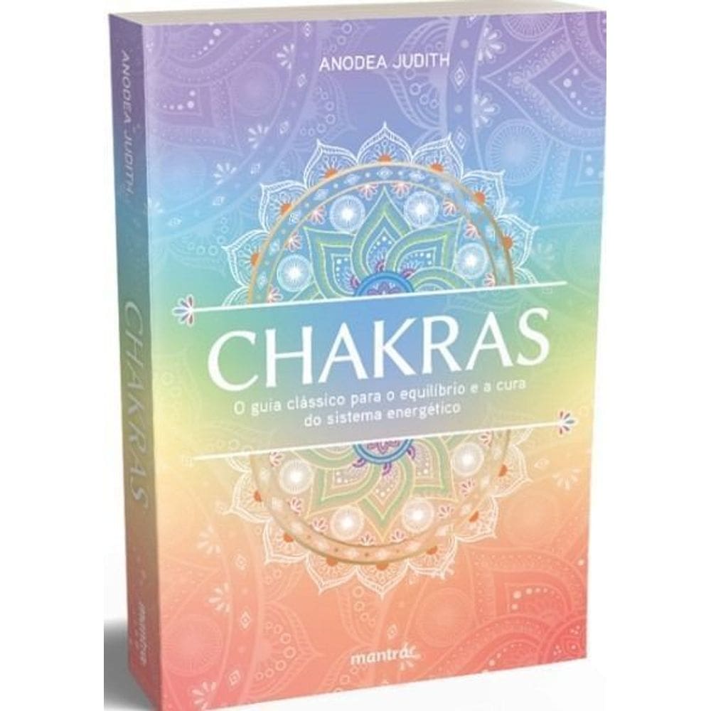 Chakras - O Guia Clássico para o Equilíbrio e a Cura do Sistema Energético