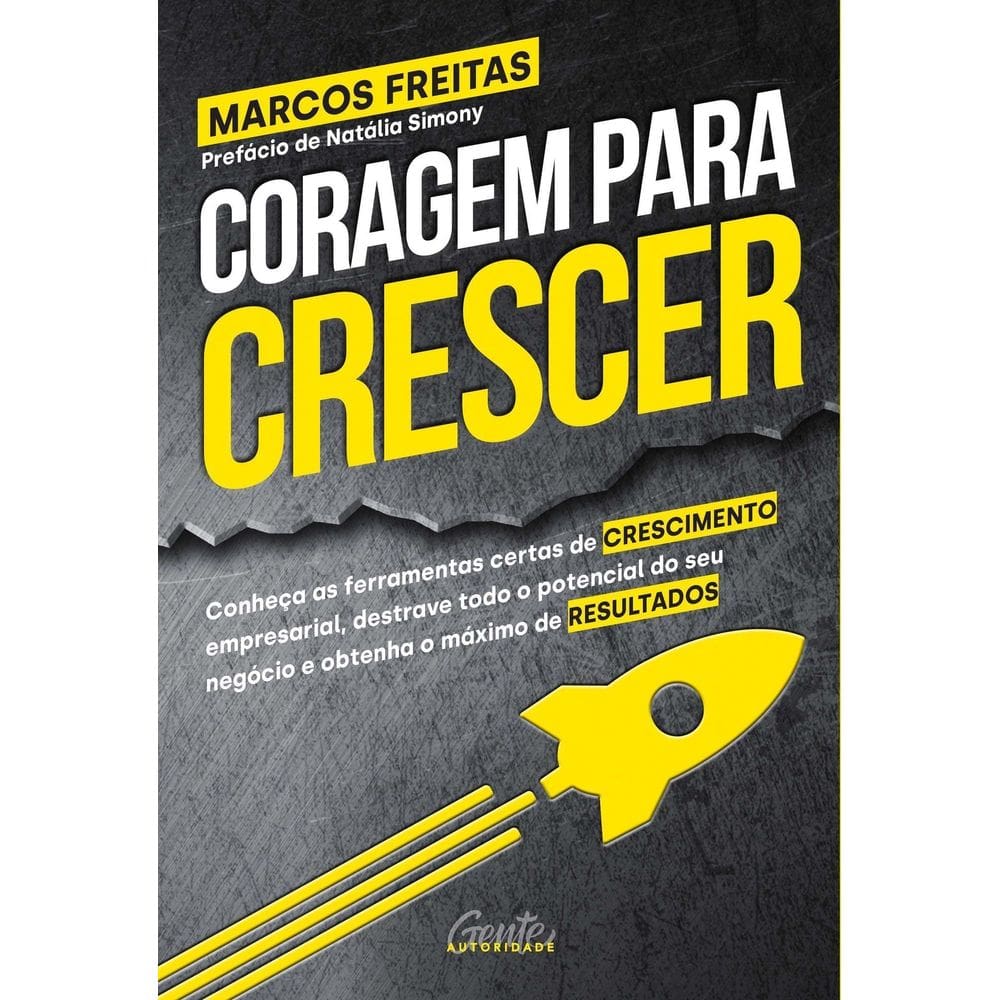 Coragem Para Crescer: Conheça As Ferramentas Certas De Crescimento Empresarial, Destrave Todo o Pote