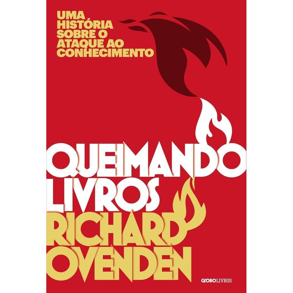 Queimando Livros - Uma História Sobre o Ataque ao Conhecimento